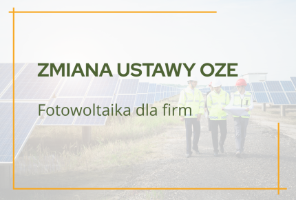 fotowoltaika dla firm - zmiana ustawy OZE